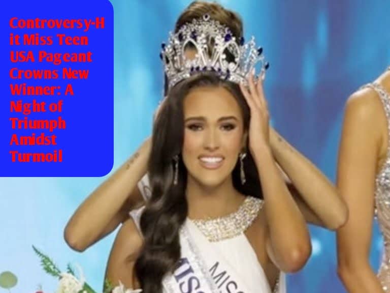 The News House Controversy-Hit Miss Teen USA Pageant Crowns New Winner: A Night of Triumph Amidst Turmoil