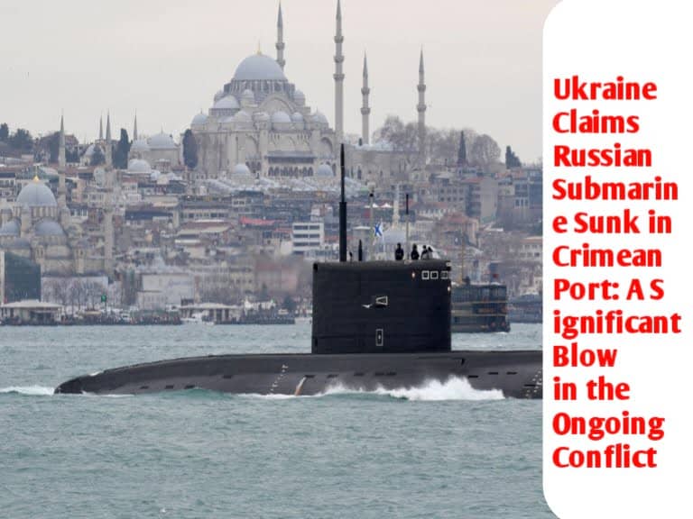 The News House Ukraine Claims Russian Submarine Sunk in Crimean Port: A Significant Blow in the Ongoing Conflict