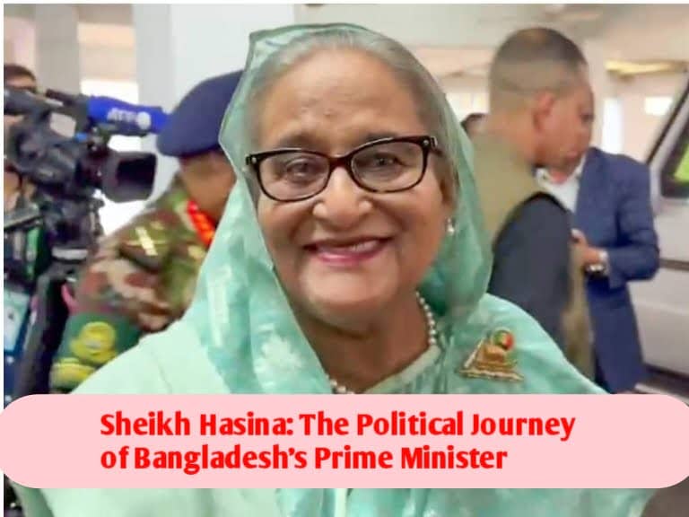 The News House Sheikh Hasina: The Political Journey of Bangladesh’s Prime Minister