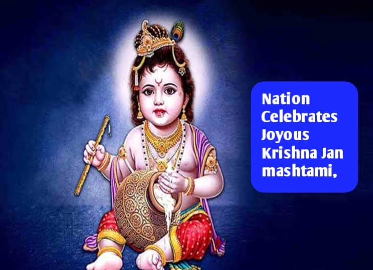 Nation Celebrates Joyous Krishna Janmashtami,