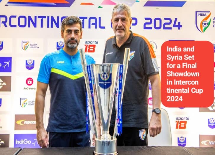 India and Syria Set for a Final Showdown in Intercontinental Cup 2024