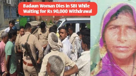 Badaun Woman Dies in SBI While Waiting for Rs 90,000 Withdrawal: Nephew Blames Bank for Delays